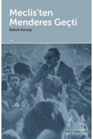 Meclis'ten Menderes Geçti - Rahmi Kumaş - Doruk Yayınları