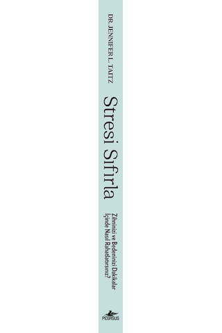 Stresi Sıfırla: Zihninizi Ve Bedeninizi Dakikalar İçinde Nasıl Rahatlatırsınız - Dr. Jennifer L. Taitz