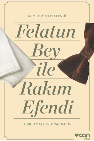 Felatun Bey İle Rakım Efendi - Açıklamalı Metin - Ahmet Mithat Efendi - Can Yayınları