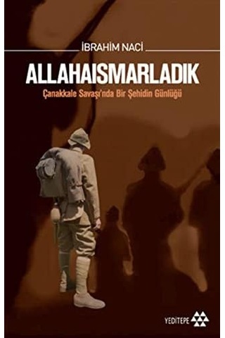 Allahaısmarladık: Çanakkale Savaşı Nda Bir Şehidin Günlüğü