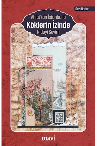 Ahlat Tan İstanbul A Köklerin İzinde Gezi Notları / Nidayi S...