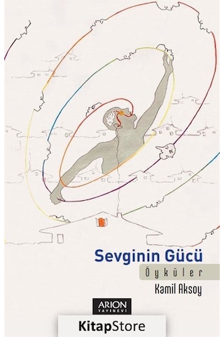Sevginin Gücü - Kamil Aksoy - Arion Yayınevi Sevginin Gücü - Kamil Aksoy - Arion Yayınevi