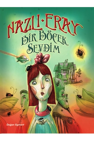 Bir Böcek Sevdim - Nazlı Eray - Doğan ve Egmont Yayıncılık