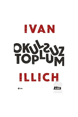 Okulsuz Toplum/Ivan Illich