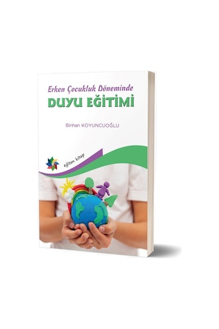 Duyu Eğitimi - Erken Çocukluk Döneminde - Binhan Koyuncuoğlu - Eğiten Kitap Duyu Eğitimi - Erken Çocukluk Döneminde - Binhan Koyuncuoğlu - Eğiten Kitap