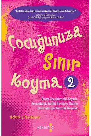 Çocuğunuza Sınır Koyma 2 - Robert J. Mackenzie - Yakamoz Yayınları