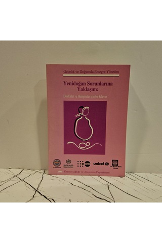 Yenidoğan Sorunlarına Yaklaşım Doktorlar Ve Hemşireler İçin Bir Kılavuz