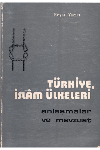 Türkiye İslam Ülkeleri Anlaşmalar ve Mevzuat 1 ve 2 Cilt Takım