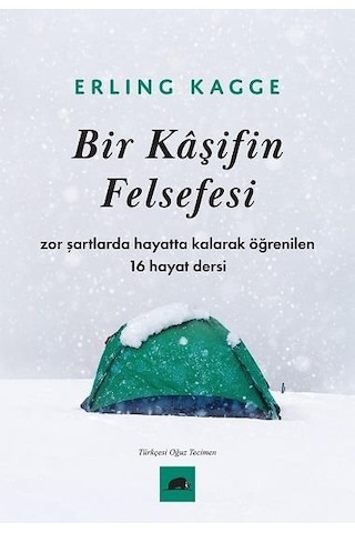 Bir Kaşifin Felsefesi - Zor Şartlarda Hayatta Kalarak Öğrenilen 16 Hayat Dersi - Erling KaggeKitap