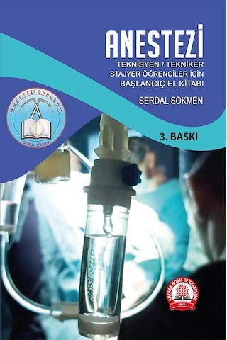 Anestezi Teknisyen Tekniker Stajyer Öğrenciler İçin El Kitabı Anestezi Teknisyen Tekniker Stajyer Öğrenciler İçin El Kitabı