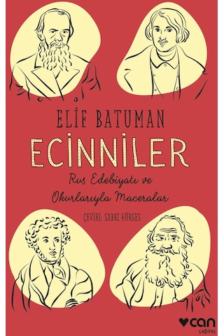 Ecinniler: Rus Edebiyatı ve Okurlarıyla Maceralar - Elif Batuman - Can Yayınları