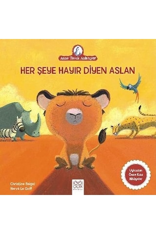 Her Şeye Hayır Diyen Aslan: Anne Tavuk Anlatıyor Uykudan Önce Kısa Hikayeler