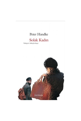 Solak Kadın / Peter Handke Solak Kadın / Peter Handke