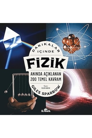 Dakikalar İçinde Fizik: Anında Açıklanan 200 Temel Kavram + Unutulanlar Dışında Yeni Bir Şey Yok