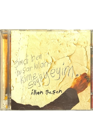 Plak Değildir Cd Dir Cd İlhan Şeşen Şimdi Ben Bu Şarkıları Kime