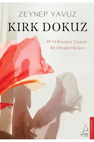 Kırk Dokuz - 49 Yıl Boyunca Yaşayan Bir Umudun Hikayesi - Zeynep Yavuz - Destek Yayınları
