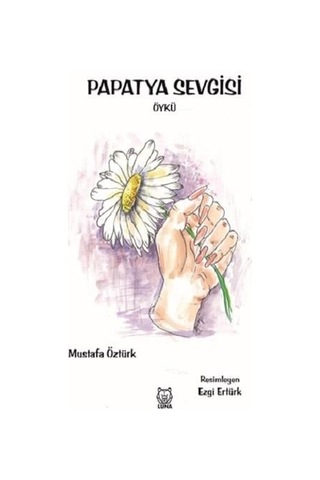 Papatya Sevgisi - Mustafa Öztürk - Luna Yayınları
