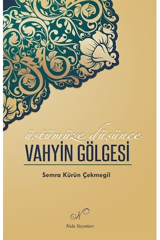 Üstümüze Düşünce Vahyin Gölgesi / Semra Kürün Çekmegil
