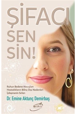 Şifacı Sensin / Dr. Emine Aktunç Demirbaş Şifacı Sensin / Dr. Emine Aktunç Demirbaş