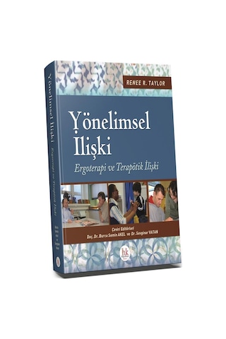 Yönelimsel İlişki-Ergoterapi ve Terapötik İlişki - Renee R. Taylor - Hipokrat Kitabevi