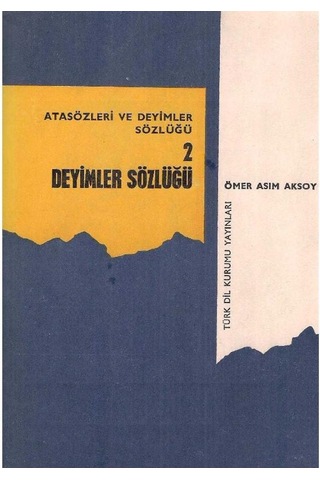 Atasözleri Ve Deyimler Sözlüğü -1 - 2 - 3 Takım - Dizin Ve Kaynakça - Ömer Asım Aksoy 2. El