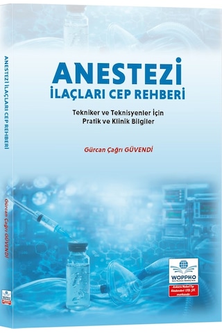 Anestezi İlaçları Cep Rehberi: Tekniker Ve Teknisyenler İçin Pratik Ve Klinik Bilgiler