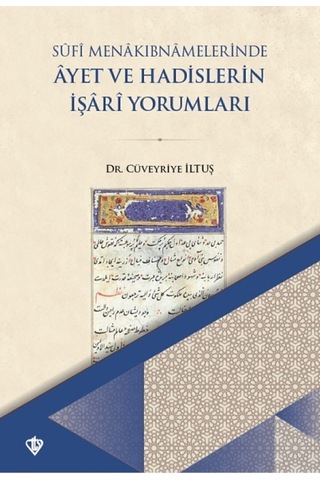 Sufi Menakıbnamelerinde Ayet Ve Hadislerin Işari Yorumları/cüveyriye Iltuş