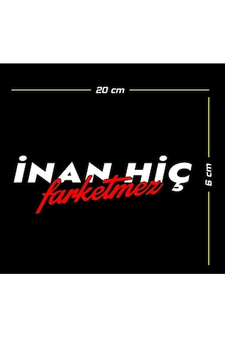 İnan Hiç Farketmez Araç, Araba, Oto, Motorsiklet, Kask, Laptop, Cam Sticker 20x6,5 Cm