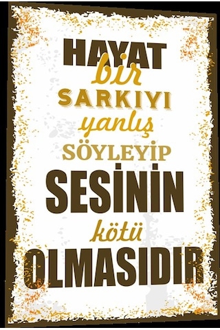 duvar yazıları Hayat bir şarkıyı yanlış söyleyip sesinin kötü olm