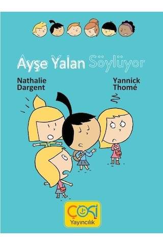 Ayşe Yalan Söylüyor - Nathalie Dargent - Çoki Yayıncılık Ayşe Yalan Söylüyor - Nathalie Dargent - Çoki Yayıncılık