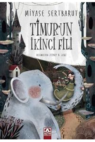 Timur'un İkinci Fili - Miyase Sertbarut - Altın Kitaplar Timur'un İkinci Fili - Miyase Sertbarut - Altın Kitaplar