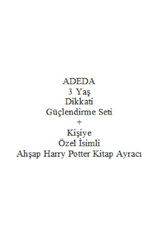 Adeda 3 Yaş Dikkati Güçlendirme Seti + Kişiye Özel İsimli Ahşap Harry Potter Kitap Ayracı