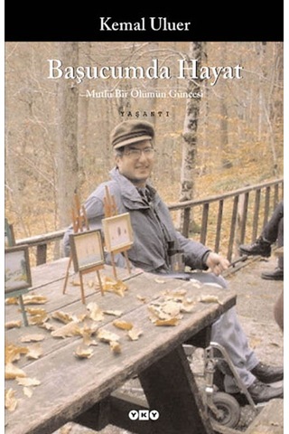 Başucumda Hayat - Mutlu Bir Ölümün Güncesi - Kemal Uluer