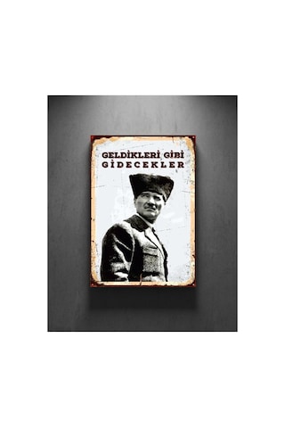 Atatürk İmzalı Geldikleri Gibi Giderler Retro Dekoratif Tablo Ahşap & Ahşap Duvar Tablosu