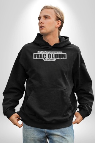 Bu Kadar Geç Yazınca Felç Oldun Sandım Yazılı Kadın Erkek Siyah Kapüşonlu Sweatshirt Hoodie Siyah