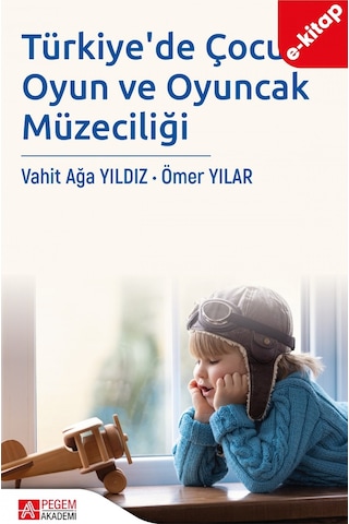 Türkiye'de Çocuk, Oyun Ve Oyuncak Müzeciliği E-kitap