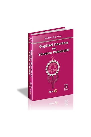 Örgütsel Davranış ve Yönetim Psikolojisi - Erol Eren - Beta Yayınları