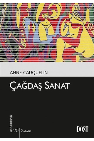 Çağdaş Sanat - Anne Cauquelin - Dost Kitabevi Çağdaş Sanat - Anne Cauquelin - Dost Kitabevi