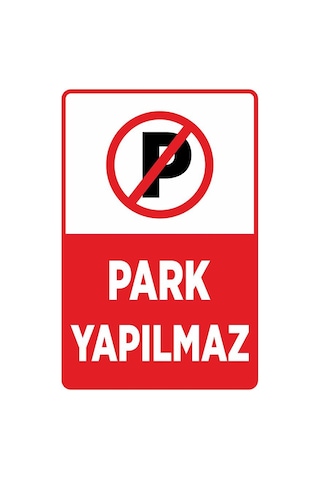 Technopa Park Yapmak Yasaktır İş Güvenliği Levhası Folyo Pvc Yapışkanlı Üzeri Solvent Baskı-20x30cm