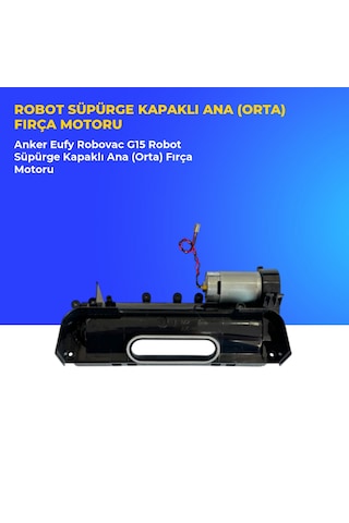 Anker Eufy Robovac G15 Robot Süpürge Kapaklı Ana Orta Fırça Motoru