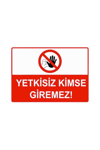 Yetkisiz Kimse Giremez İsg Uyarı Levhası Pvc A4 21x30 Cm Yetkisiz Kimse Giremez İsg Uyarı Levhası Pvc A4 21x30 Cm