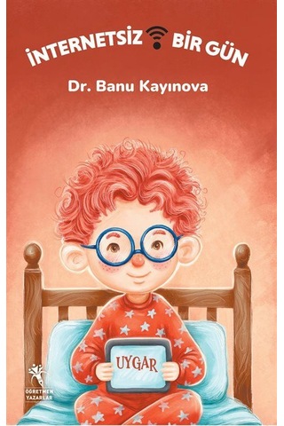 İnternetsiz Bir Gün Resimli Hikaye - 6+yaş / Dr. Banu Kayınova