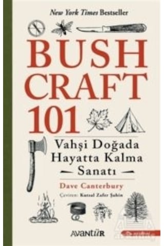 Bushcraft 101 - Vahşi Doğada Hayatta Kalma Sanatı - Dave Canterbury - Avantür