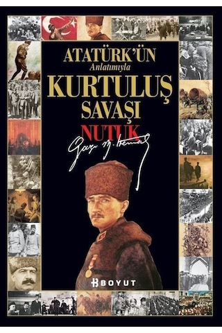 Atatürk'ün Anlatımıyla Kurtuluş Savaşı Nutuk - Bülent Özükan - Boyut Yayın Grubu Atatürk'ün Anlatımıyla Kurtuluş Savaşı Nutuk - Bülent Özükan - Boyut Yayın Grubu