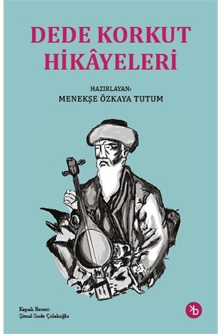 Dede Korkut Hikayeleri / Menekşe Özkaya Tutum