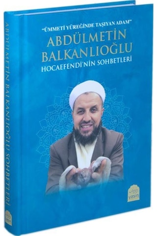 Abdülmetin Balkanlıoğlu Hocaefendinin Sohbetleri / Halil Balka...