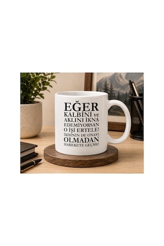 Motivasyon Serisi Kalbin Ve Aklın Aynı Fikirdeyse Erteleme, Harekete Geç Çift Taraflı Baskılı Seramik Kupa 300 Ml Premium Kahve Kupası Beyaz