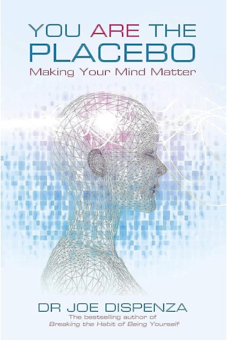 You Are The Placebo: Making Your Mind Matter