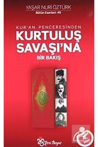 Kur'an Penceresinden Kurtuluş Savaşı'na Bir Bakış - Yaşar Nuri Öztürk - Yeni Boyut Kur'an Penceresinden Kurtuluş Savaşı'na Bir Bakış - Yaşar Nuri Öztürk - Yeni Boyut