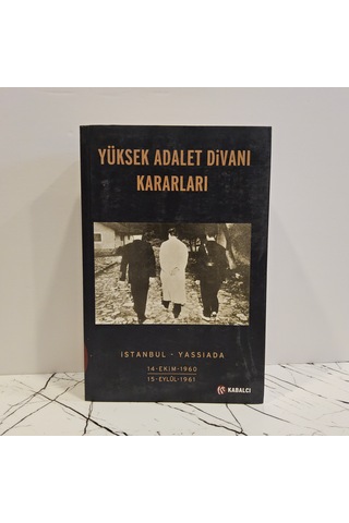 Yüksek Adalet Divanı Kararları İstanbul Yassıada 14 Ekim 1960 - 15 Eylül 1961